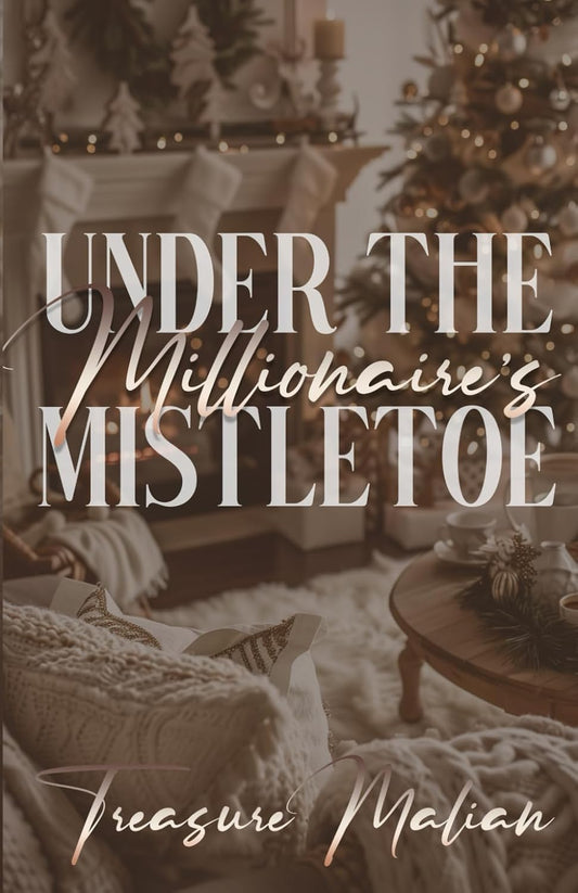 Under The Millionaire's Mistletoe: A Christmas Novella